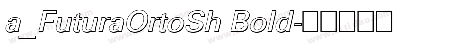 a_FuturaOrtoSh Bold字体转换